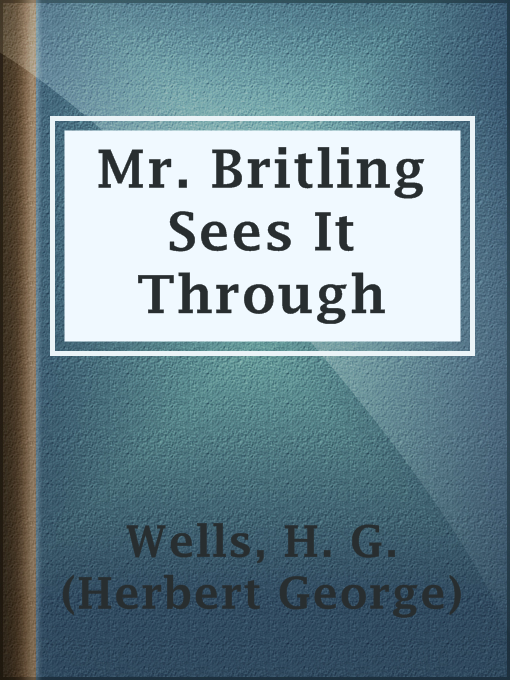 Title details for Mr. Britling Sees It Through by H. G. (Herbert George) Wells - Available